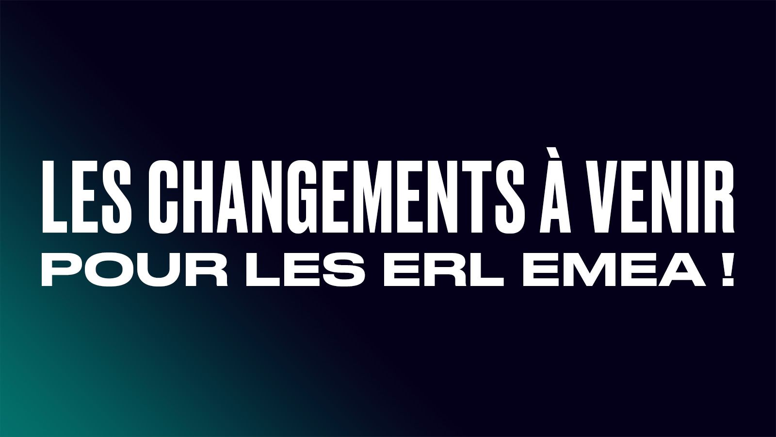 les changements à venir pour les ERL EMEA !