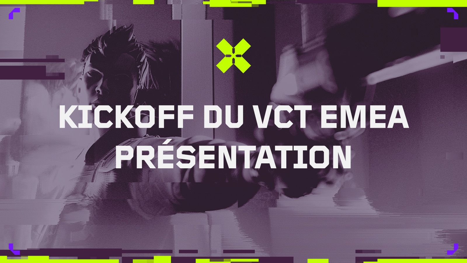 Présentation du KICKOFF du VCT EMEA 2025