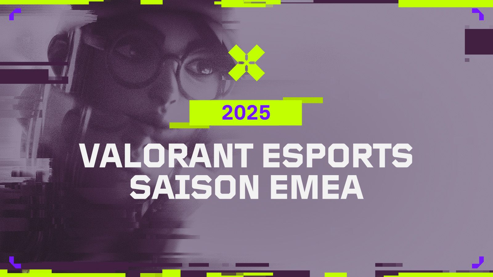 SAISON 2025 EMEA VALORANT Esports : Tout ce que vous devez savoir