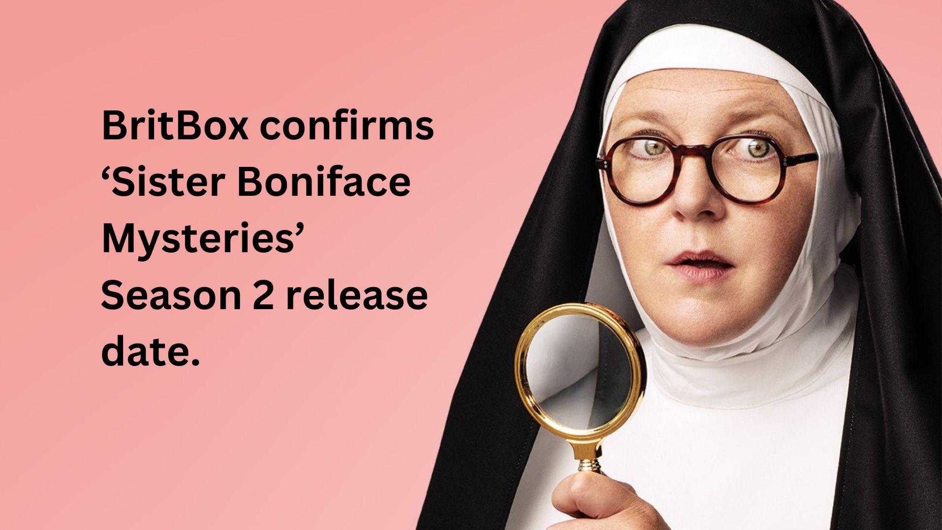 BritBox confirms ‘Sister Boniface Mysteries’ Season 2 release date