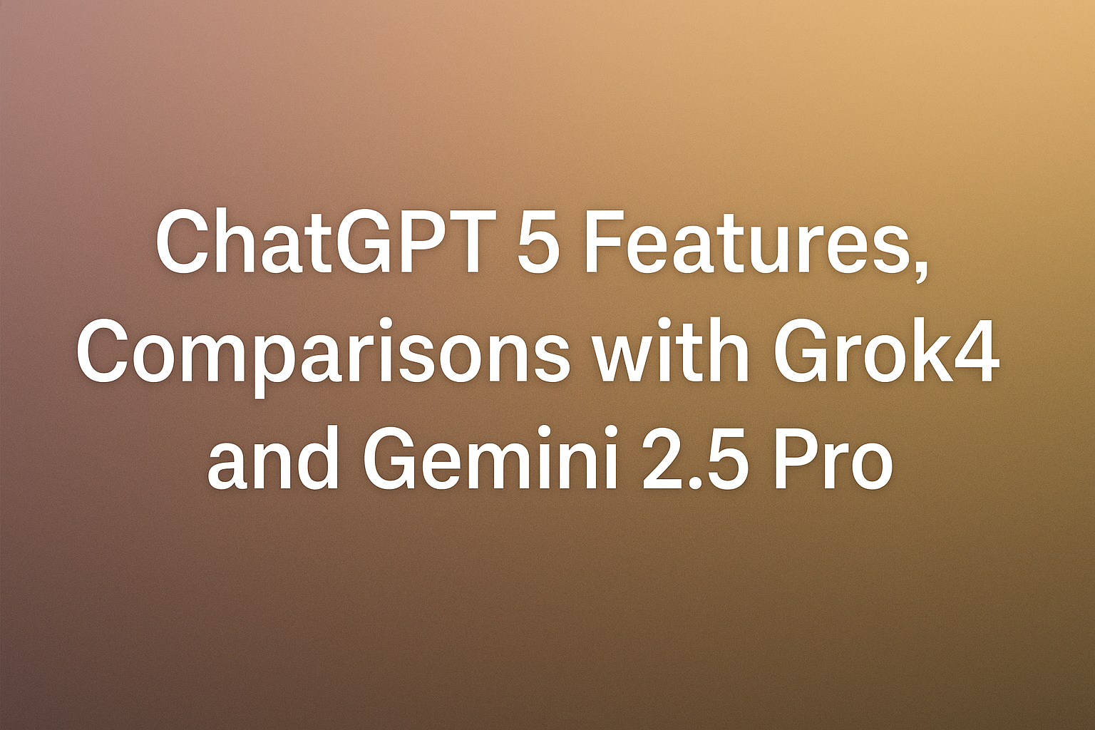 ChatGPT 5: The Ultimate Guide to Features, Comparisons & Usage