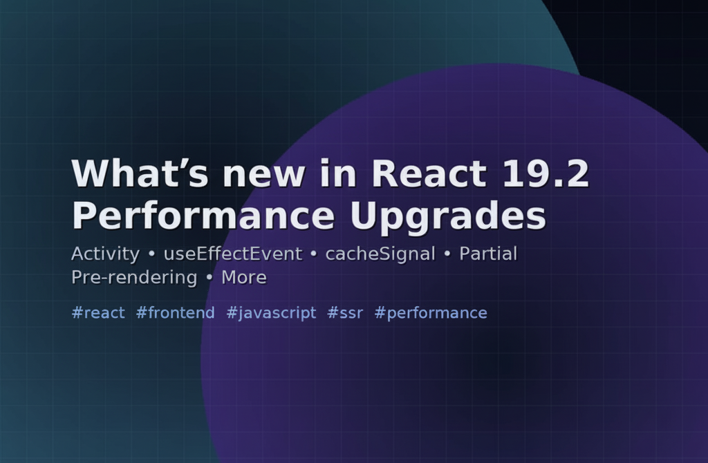 React 19.2 — What’s New, Why It Matters, and How to Upgrade Like a Pro