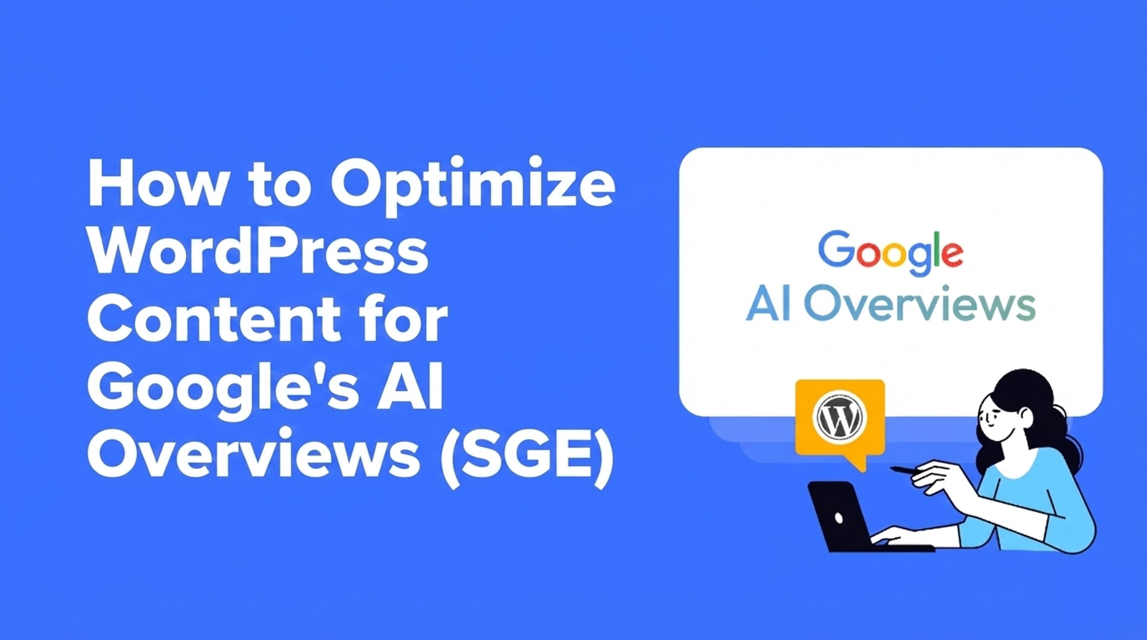 WordPress Content for Google’s AI Overviews (SGE)