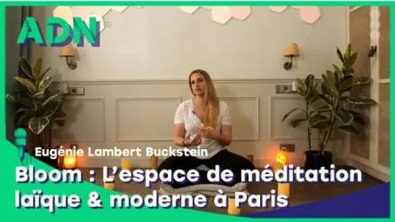 Bloom : L’espace de méditation laïque & moderne à Paris
