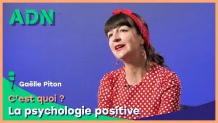 La psychologie positive, c’est quoi ?