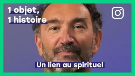 1 objet, 1 histoire : Cadeau de sa soeur, un lien au spirituel