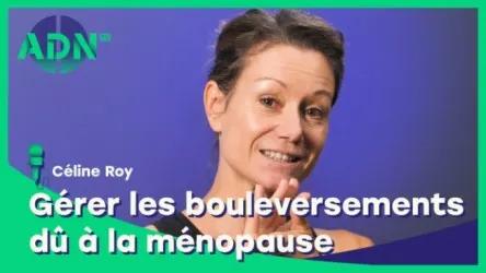 Gérer les bouleversements dû à la ménopause
