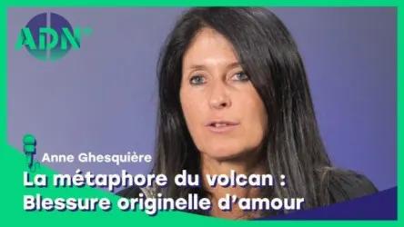 La métaphore du volcan : blessure originelle d'amour