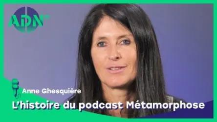 L'histoire du podcast Métamorphose