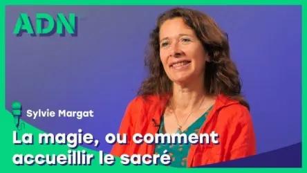 La magie, ou comment accueillir le sacré