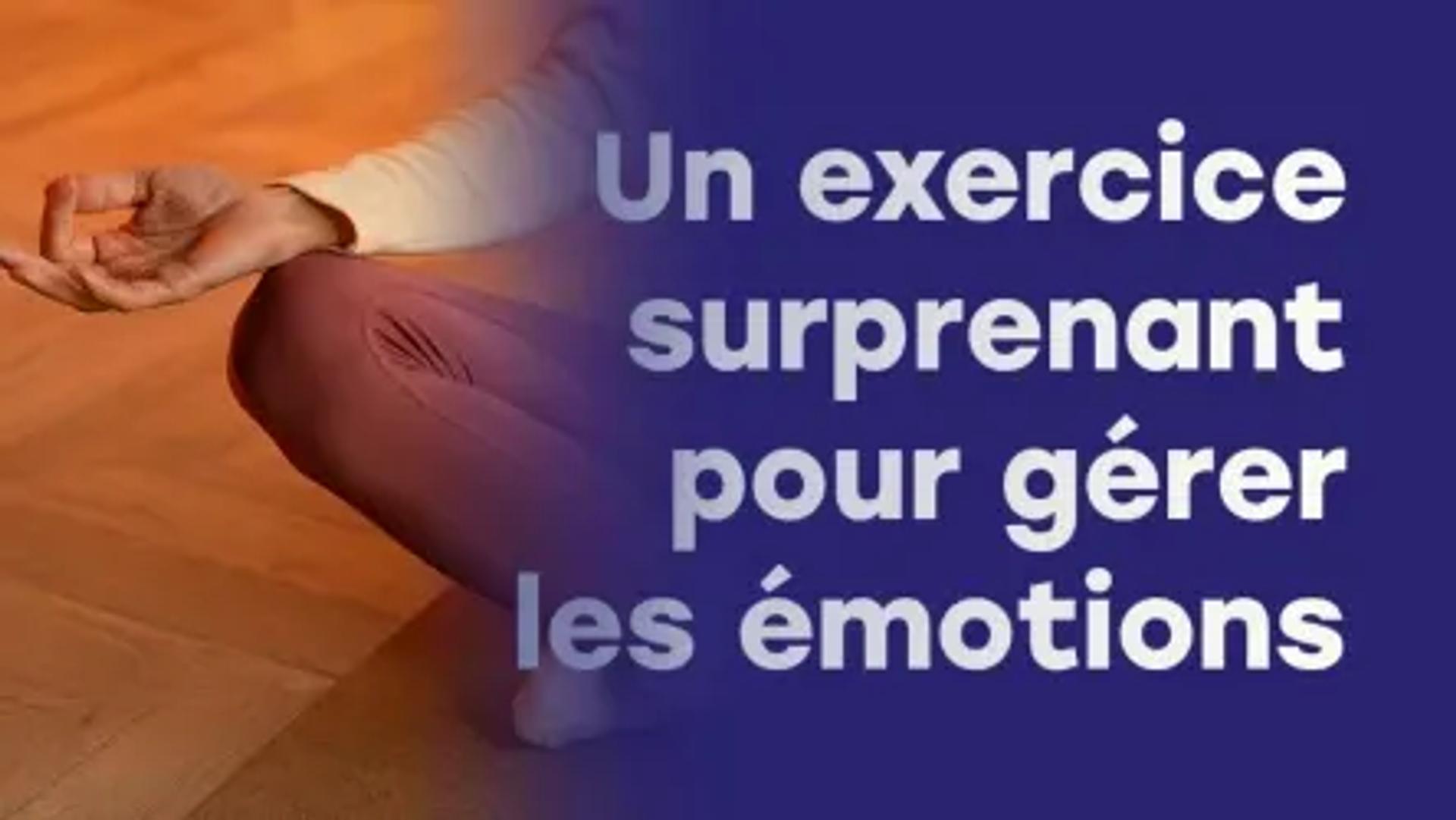 L'exercice dont vous avez besoin pour gérer toutes vos émotions
