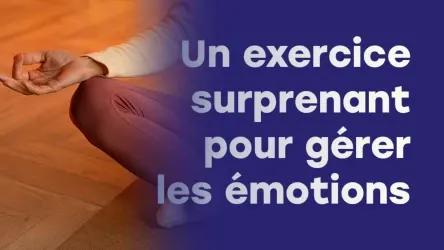 L'exercice dont vous avez besoin pour gérer toutes vos émotions