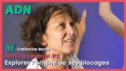Rooting corporel #2 Explorer l’origine de ses blocages