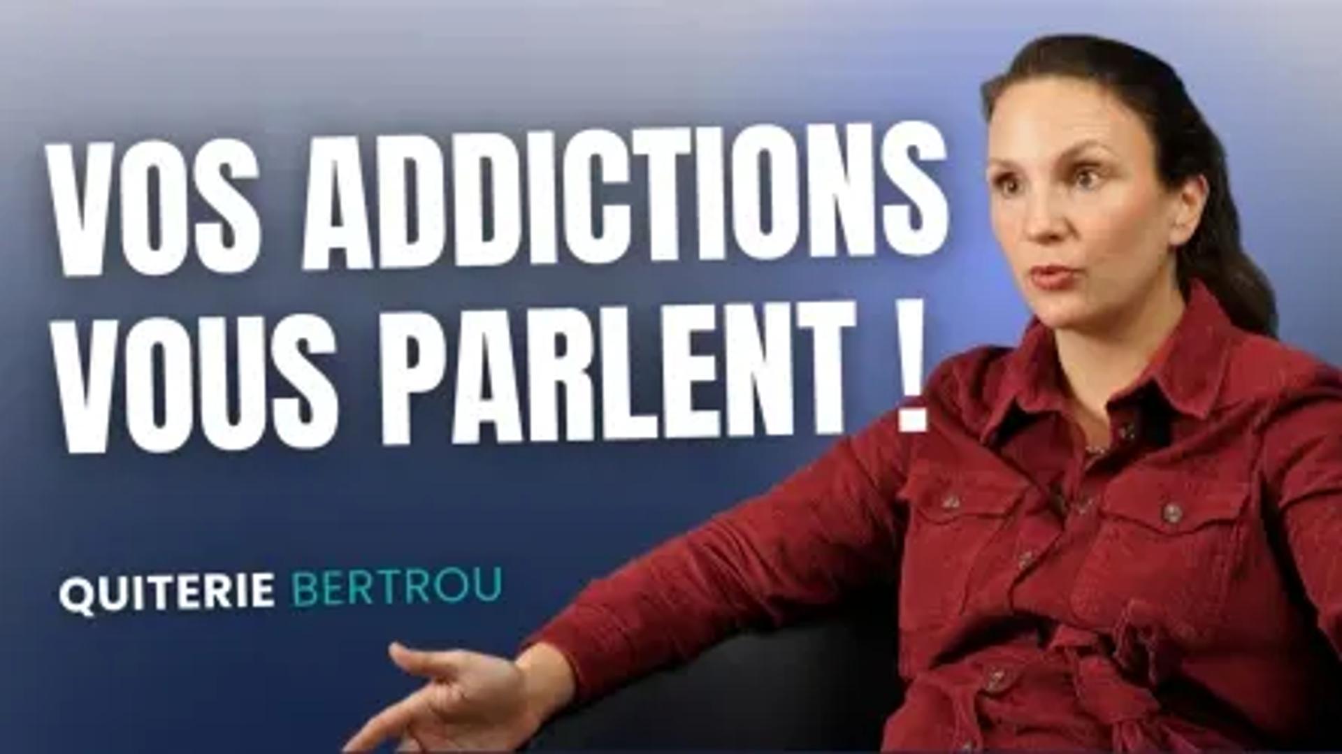 Vos addictions vous parlent !