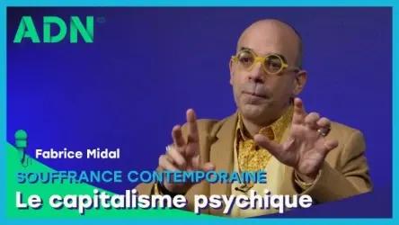 Souffrance contemporaine : Le capitalisme psychique