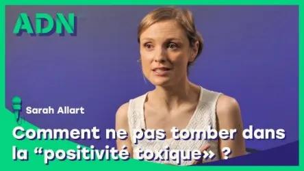 Comment ne pas tomber dans la “positivité toxique" ?