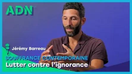 Souffrance contemporaine - Lutter contre l’ignorance