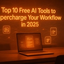 Top 10 Free AI Tools to Supercharge Your Workflow in 2025