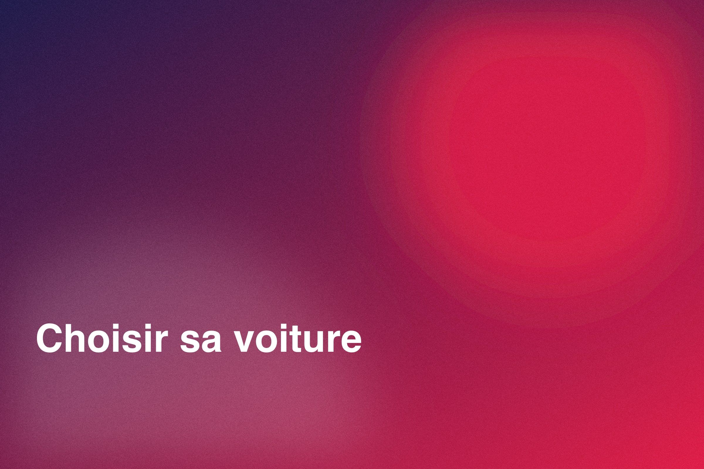 Visuel « Choisir sa voiture » sur un dégradé indigo et rouge