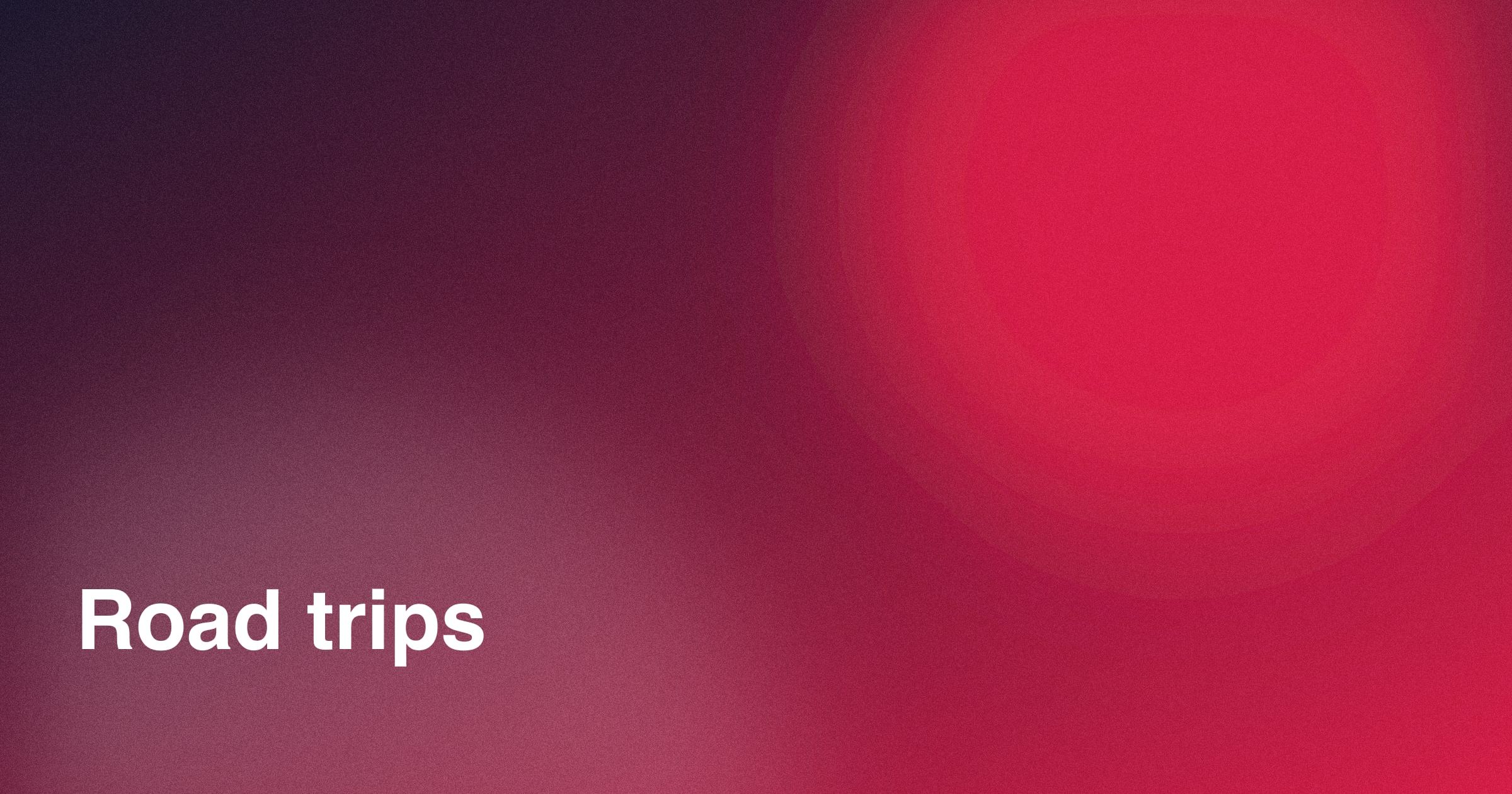 Visuel « Road trips » sur un dégradé bleu nuit et rouge