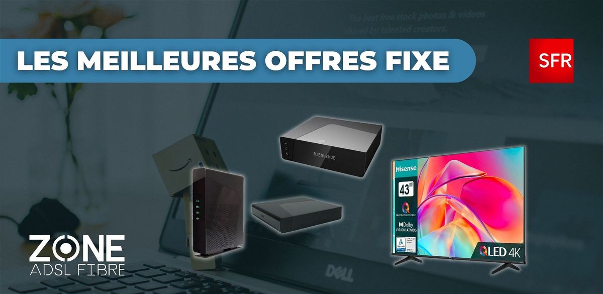 Les meilleures offres du moment chez SFR : Fibre Starter, Smart TV