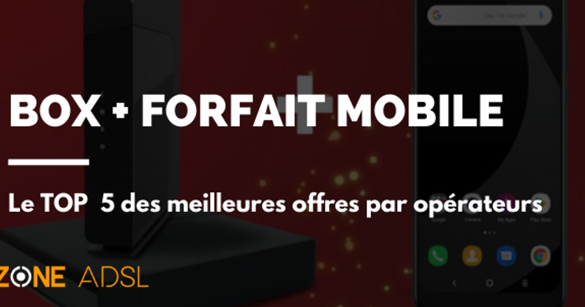 Quelles sont les meilleures offres box internet fibre + forfait mobile ...