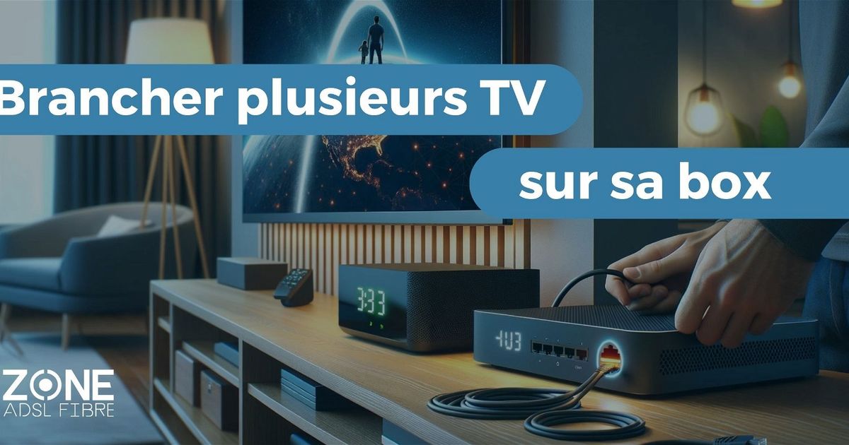 Comment Faire Fonctionner Deux Télévision Avec Une Box Fibre