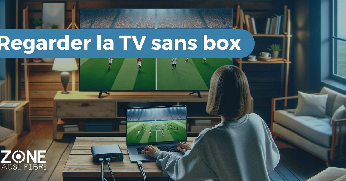 Comment Faire Fonctionner La Tv Sans Box