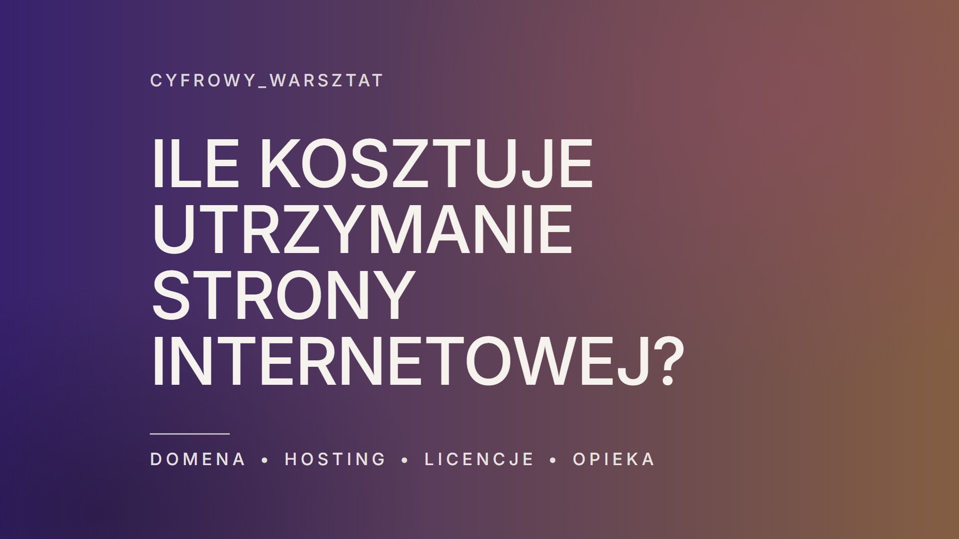 Napis „Ile kosztuje utrzymanie strony internetowej?” i słowa „domena, hosting, licencje, opieka” na fioletowo-brązowym tle