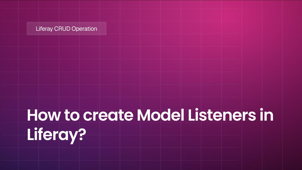 How to create Model Listeners in Liferay?