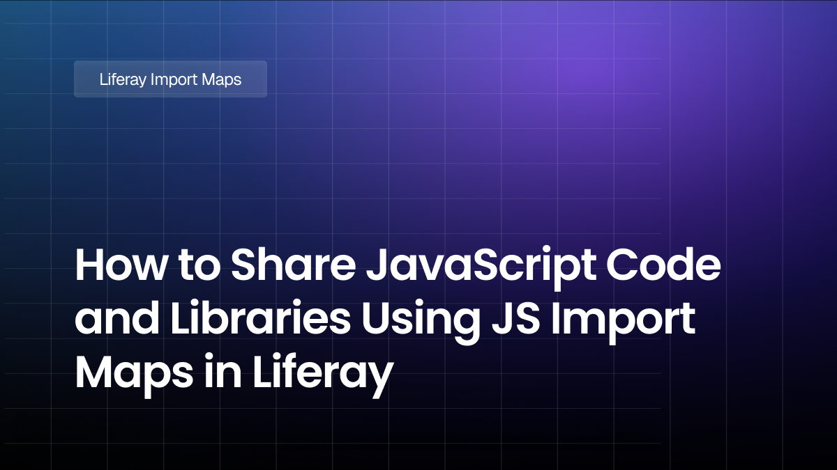 How to Share JavaScript Code and Libraries Using JS Import Maps in Liferay