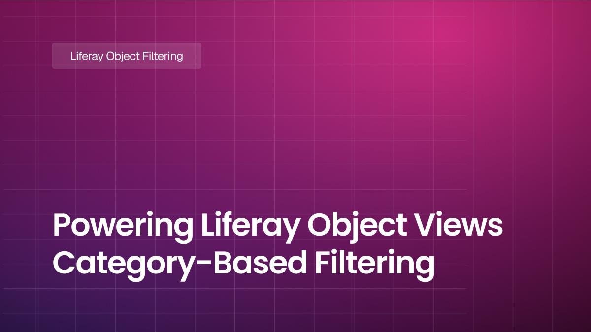Powering Liferay Object Views Category-Based Filtering