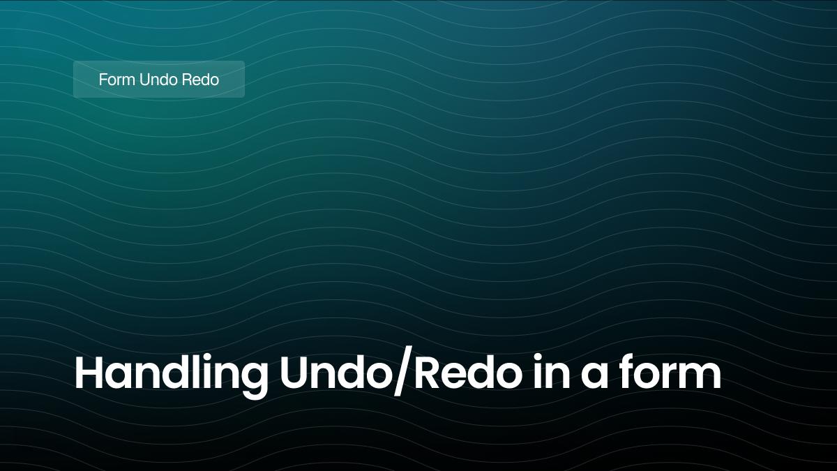 Handling Undo/Redo in a form