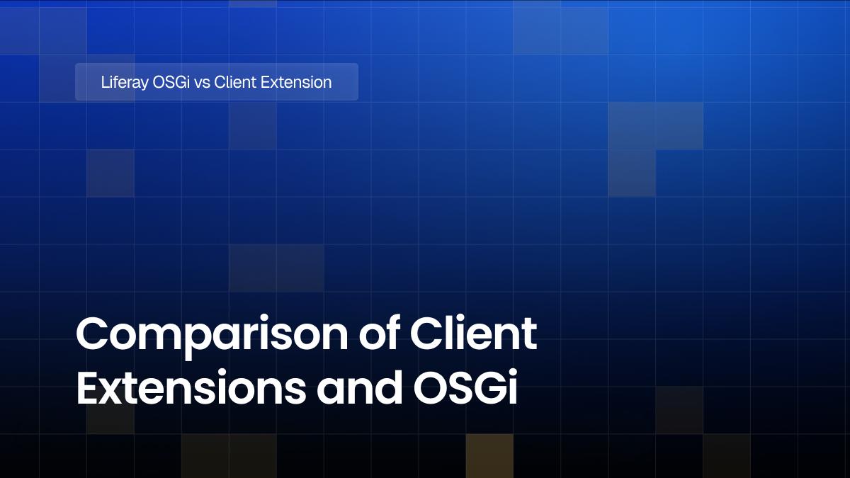 Comparison of Client Extensions and OSGi: Modern vs Traditional Liferay Development