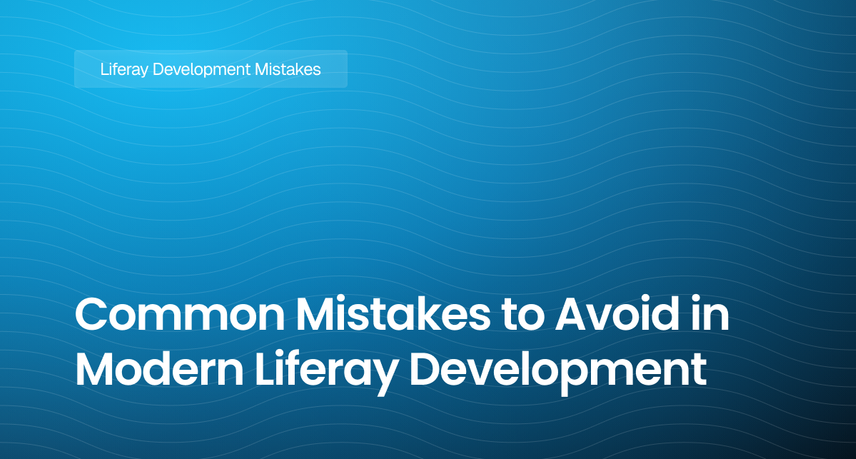 Common Mistakes to Avoid in Modern Liferay Development