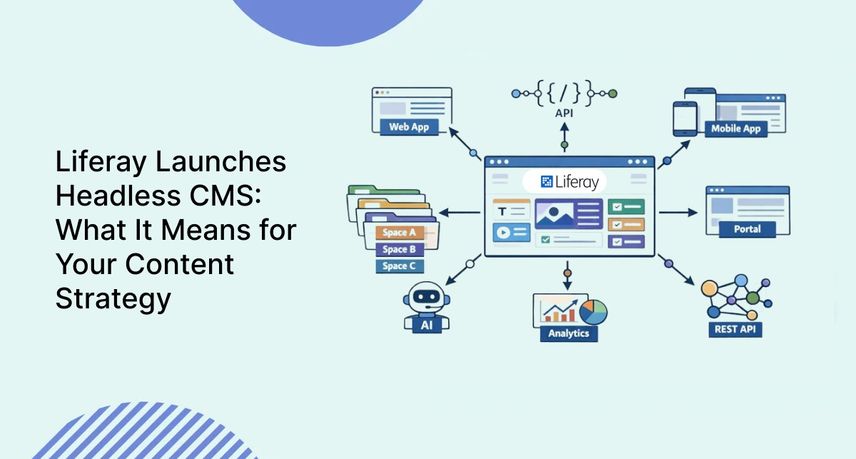 Liferay Launches Headless CMS: What It Means for Your Content Strategy