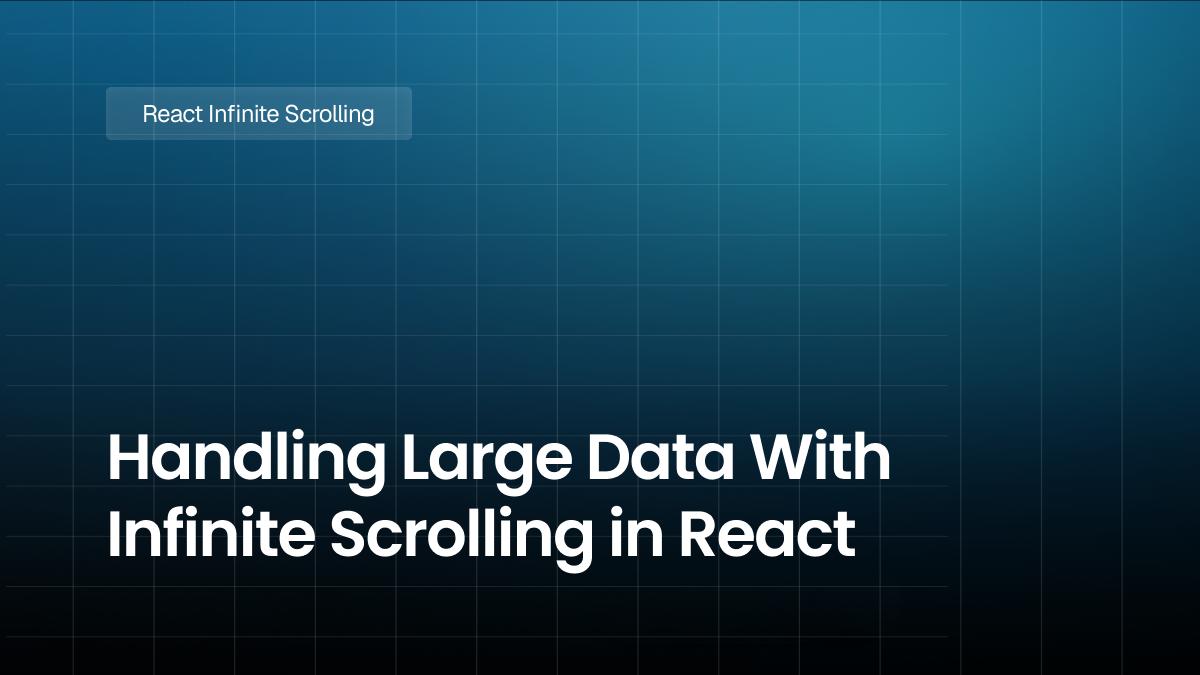 Handling Large Data With Infinite Scrolling in React