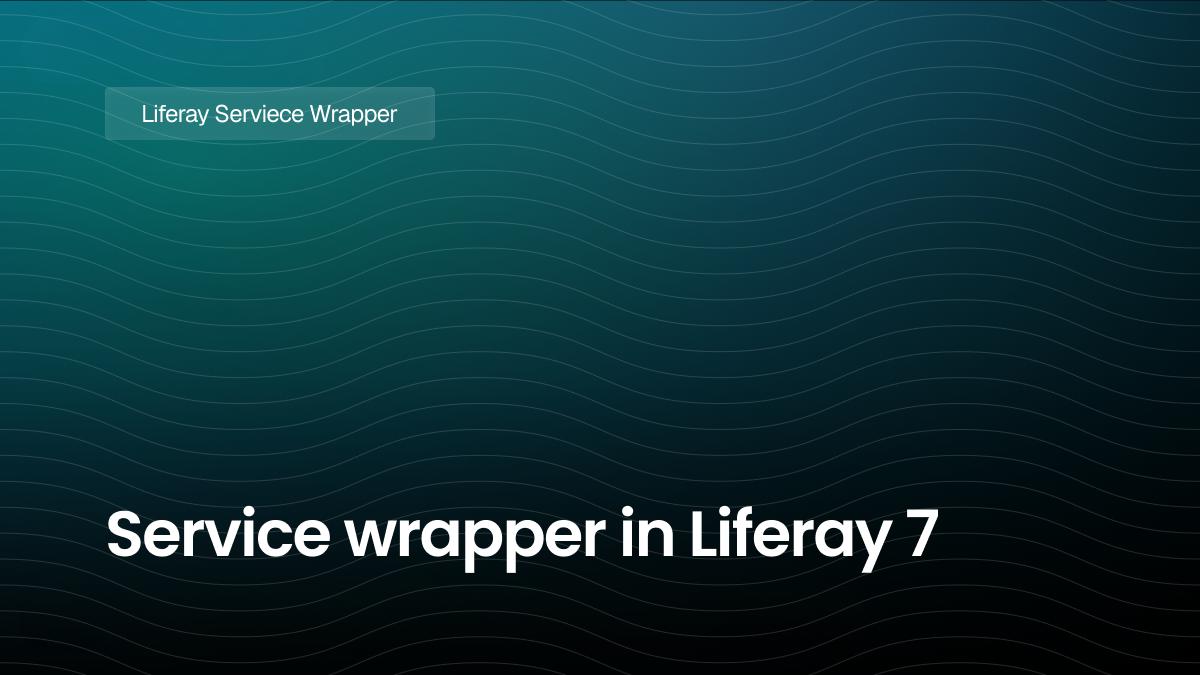 Service wrapper in Liferay 7