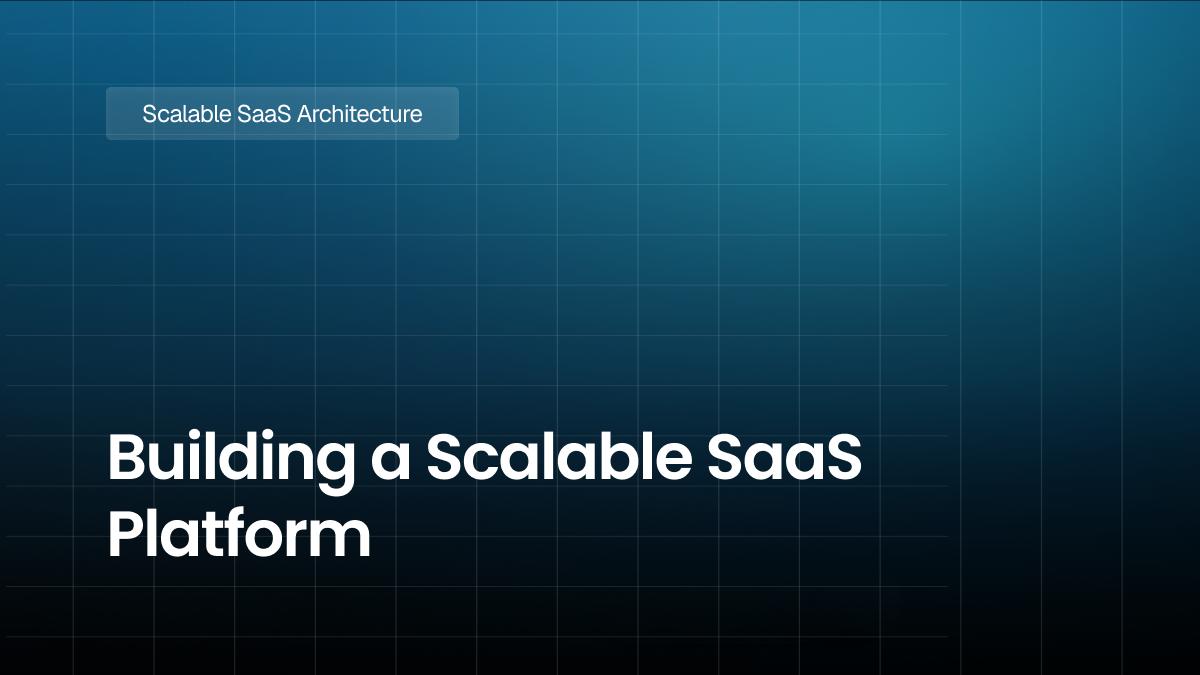 Building a Scalable SaaS Platform : 10 Essential Strategies for Success
