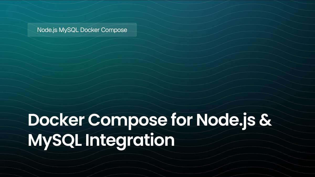 Docker Compose for Node.js and MySQL Integration