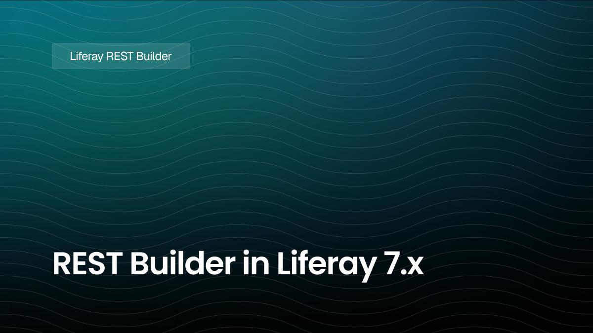 REST Builder in Liferay 7.x