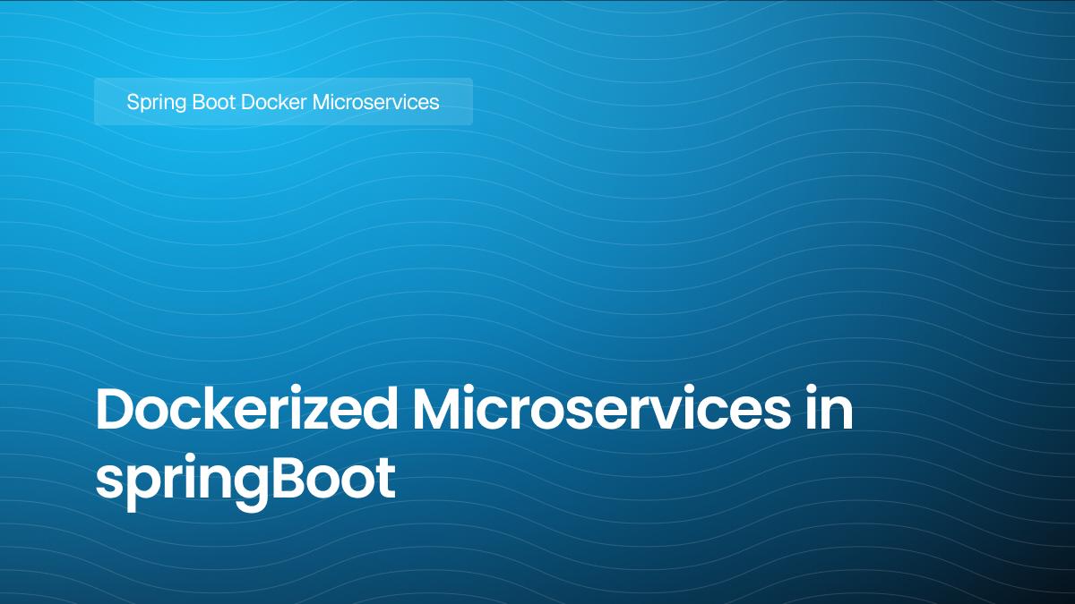 Dockerized Microservices in springBoot