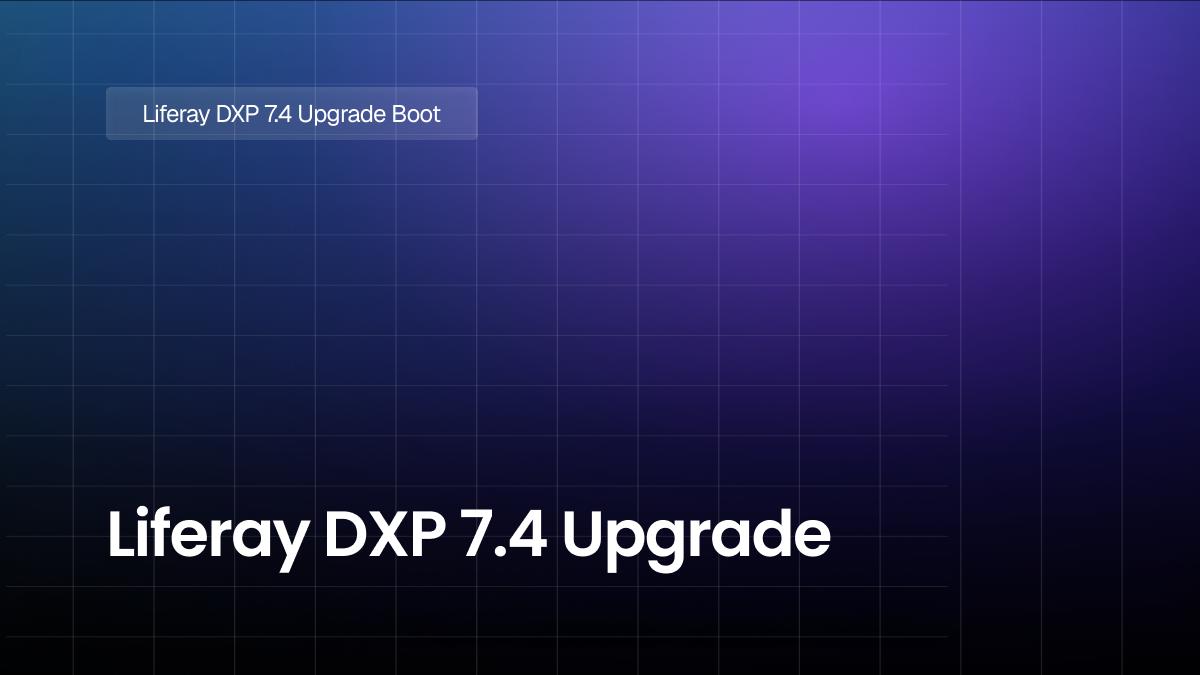 Liferay DXP 7.4 Upgrade