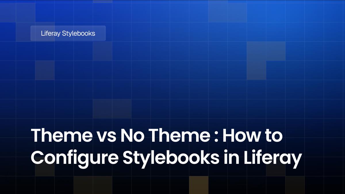 Theme vs No Theme : How to Configure Stylebooks in Liferay