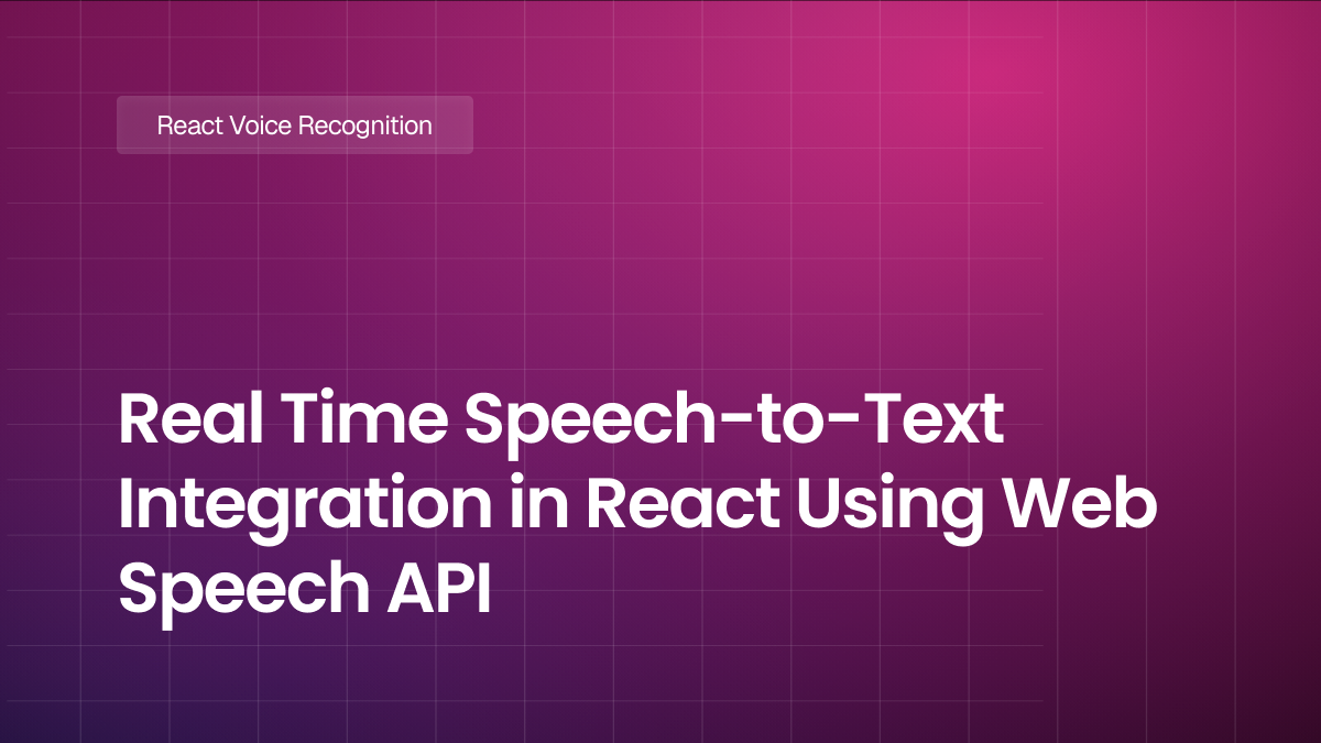 Real Time Speech-to-Text Integration in React Using Web Speech API