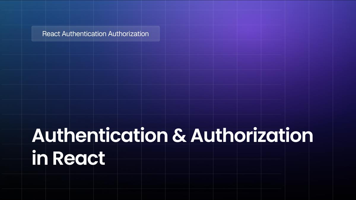 Authentication and Authorization in React