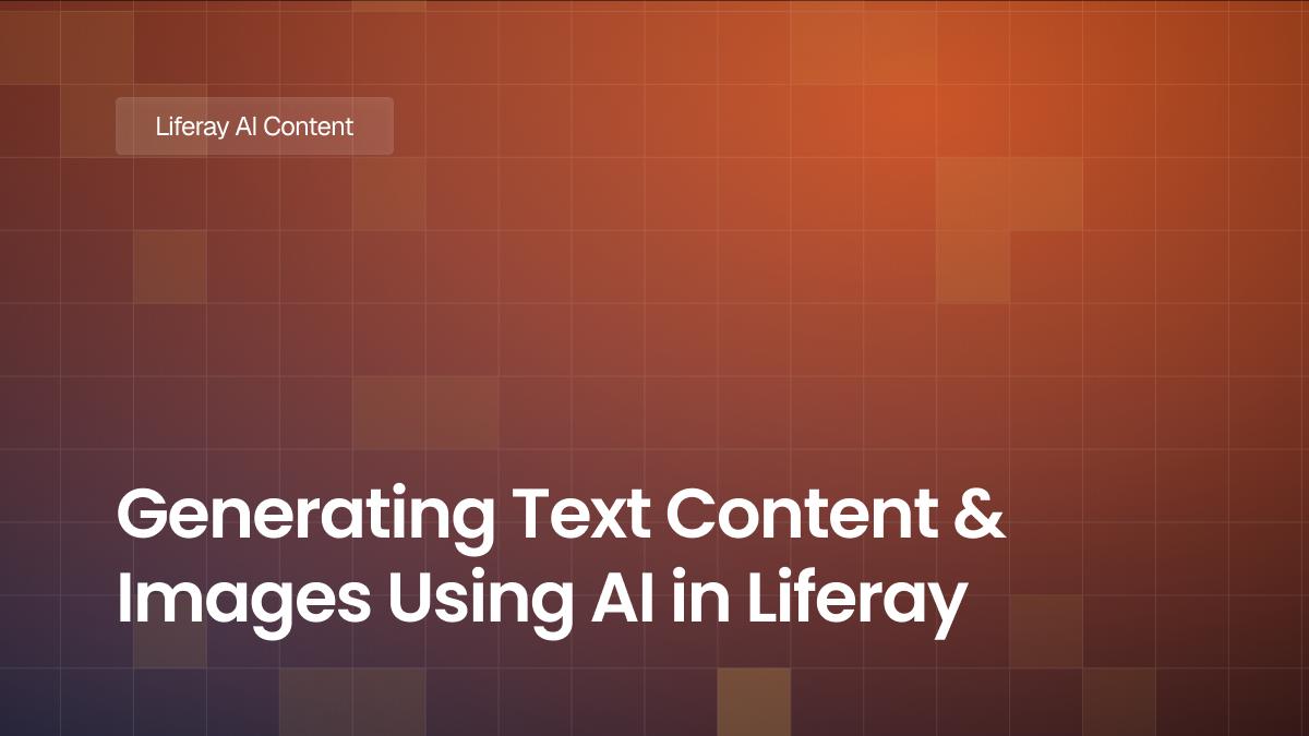 Generating Text Content & Images Using AI in Liferay