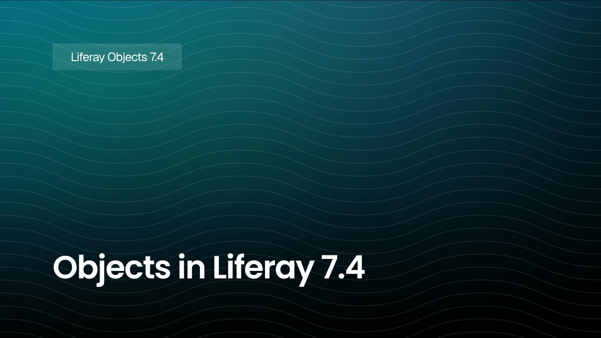 Objects in Liferay 7.4