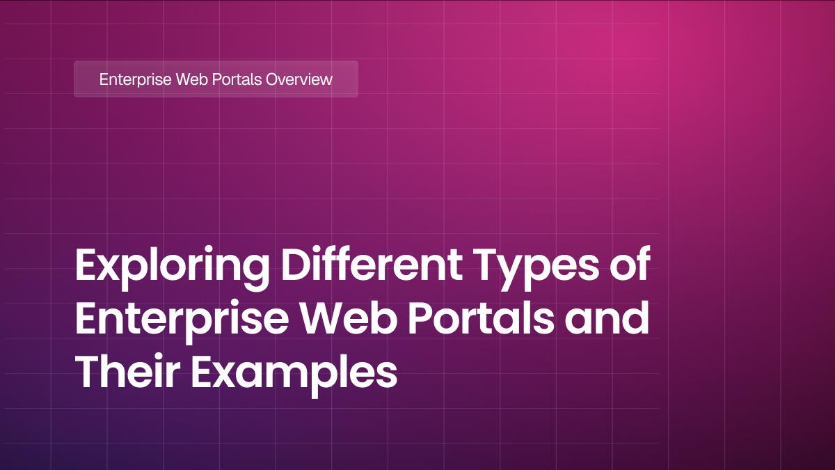 Exploring Different Types of Enterprise Web Portals and Their Examples