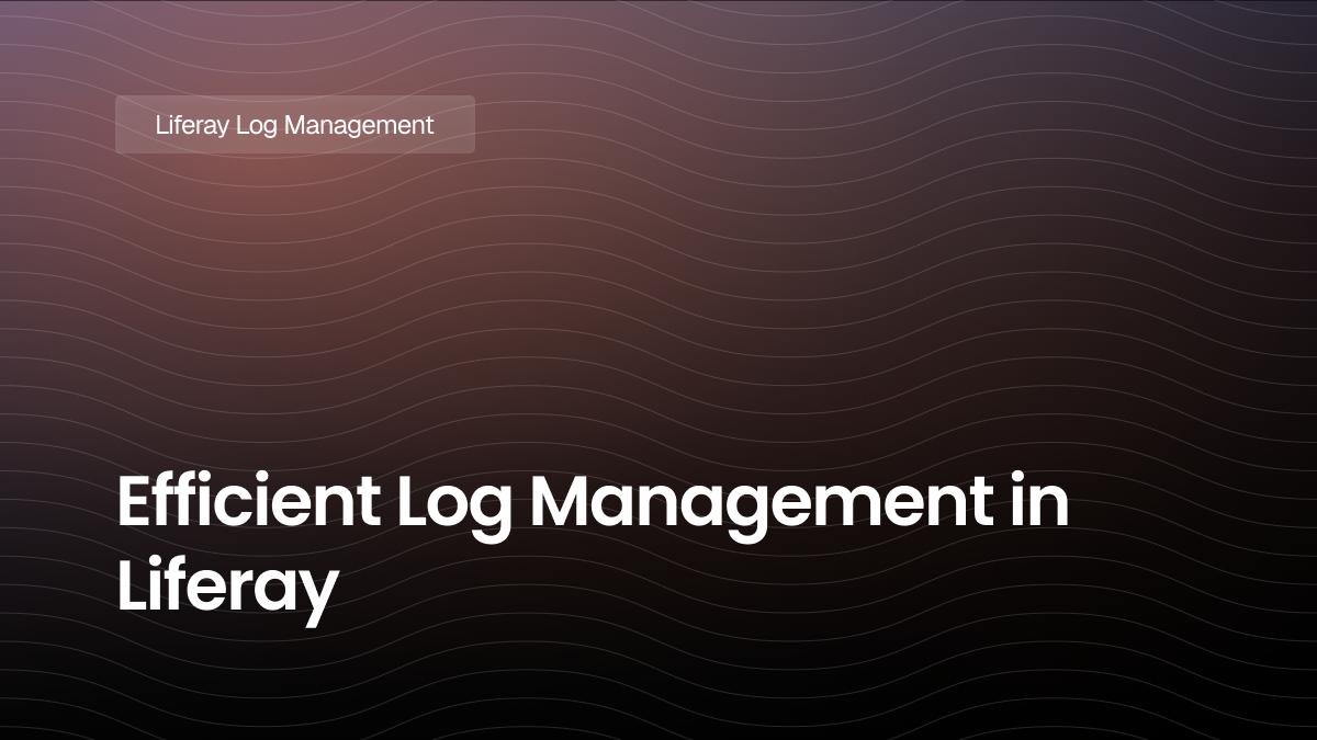 Efficient Log Management in Liferay